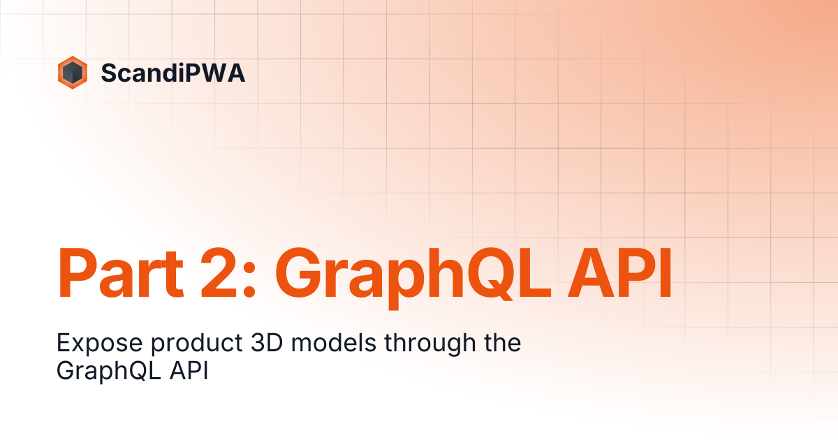 Part 2: GraphQL API | ScandiPWA